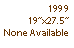 Text Box: 199919”x27.5”None Available